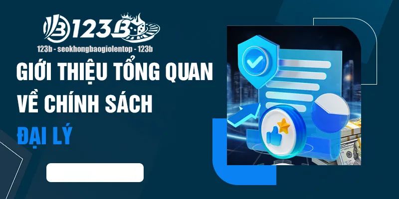 Lợi ích nhận được khi hợp tác đại lý 123B là gì?