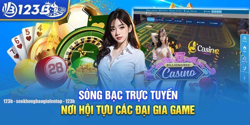 Tổng quan về sảnh casino 123B