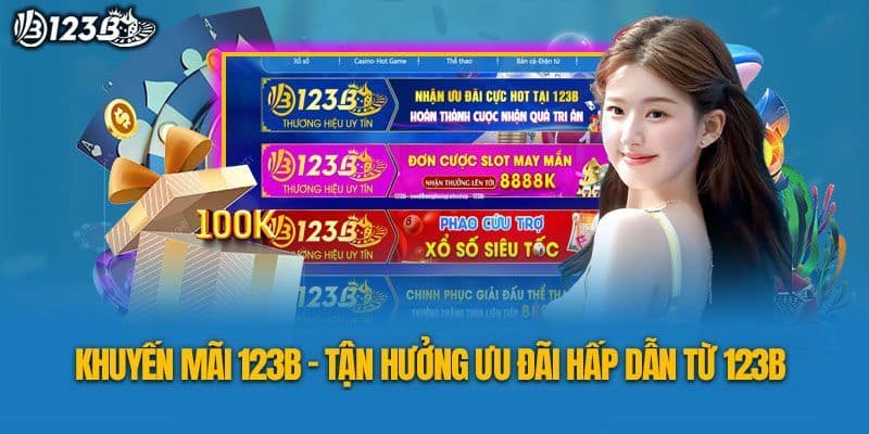 Tận Hưởng Chuỗi Sự Kiện Khuyến Mãi 123B